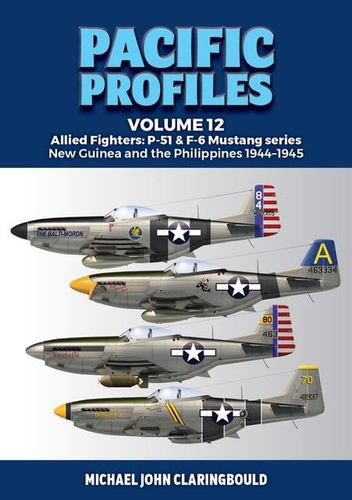 Książka Pacific Profiles Volume 12: Allied Fighters: P-51 & F-6 Mustang Series New Guinea and the Philippines 1944-1945 