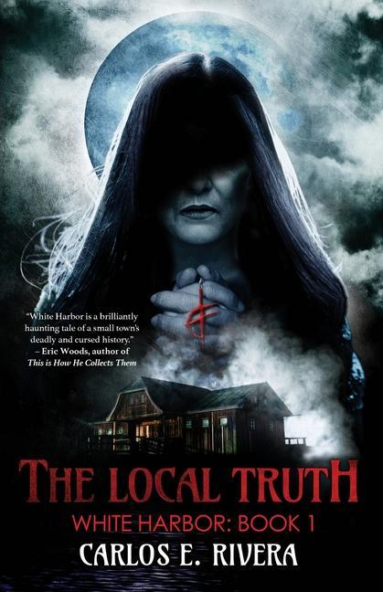 Knjiga The Local Truth: White Harbor: Book 1 Carlos E. Rivera