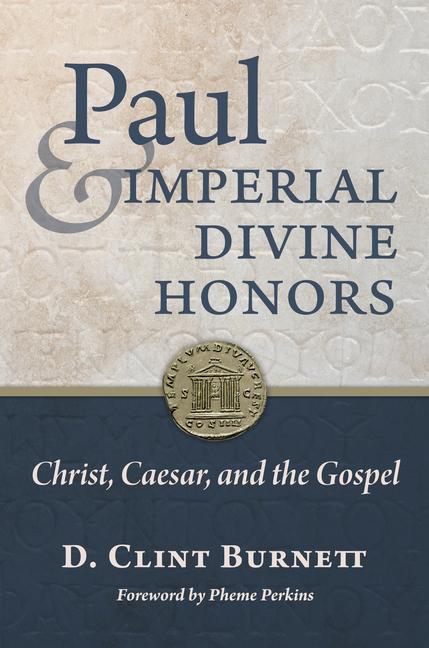 Book Paul and Imperial Divine Honors: Christ, Caesar, and the Gospel Pheme Perkins
