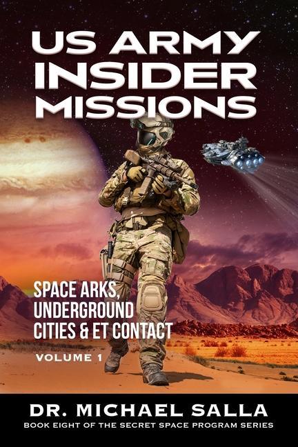 Book US Army Insider Missions: Space Arks, Underground Cities & ET Contact Michael Salla