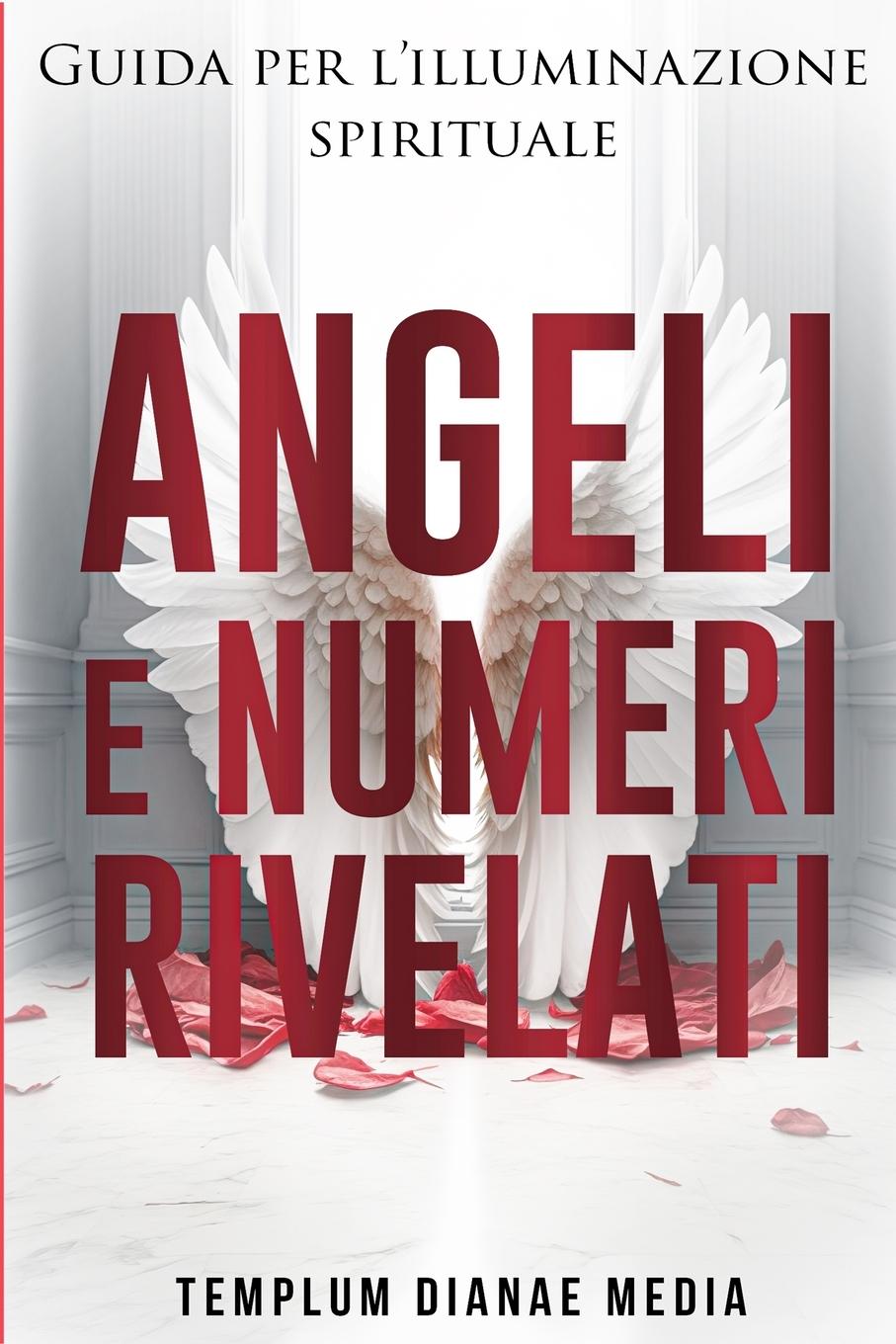 Книга Angeli e Numeri Rivelati Templum Dianae Media