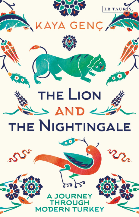 Kniha The Lion and the Nightingale: A Journey Through Modern Turkey 