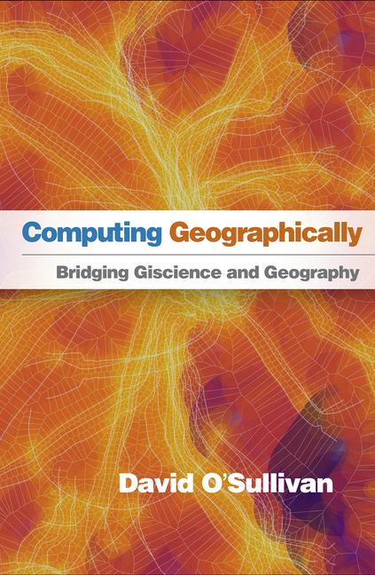 Kniha Computing Geographically: Bridging Giscience and Geography David O'Sullivan