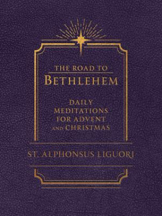 Книга The Road to Bethlehem: Daily Meditations for Advent and Christmas: Daily Meditations for Advent and Christmas 