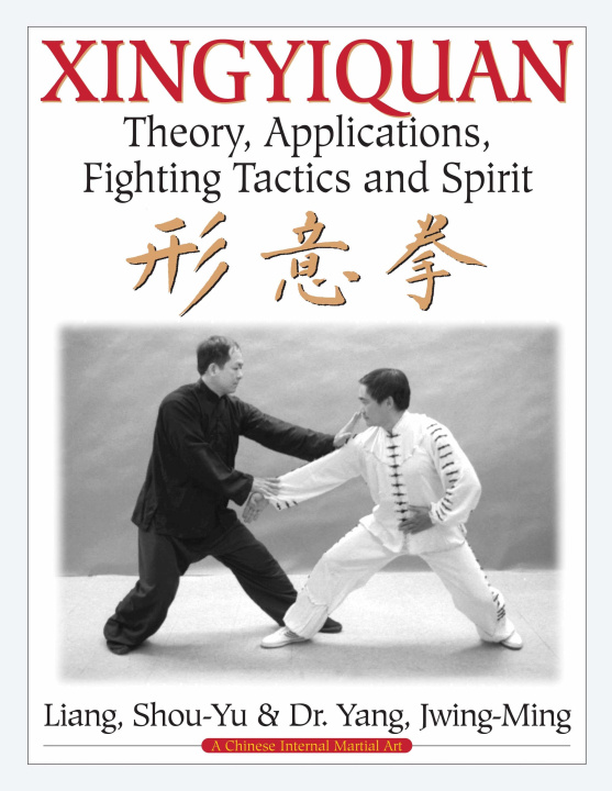 Livre Xingyiquan: Theory, Applications, Fighting Tactics and Spirit Jwing-Ming Yang