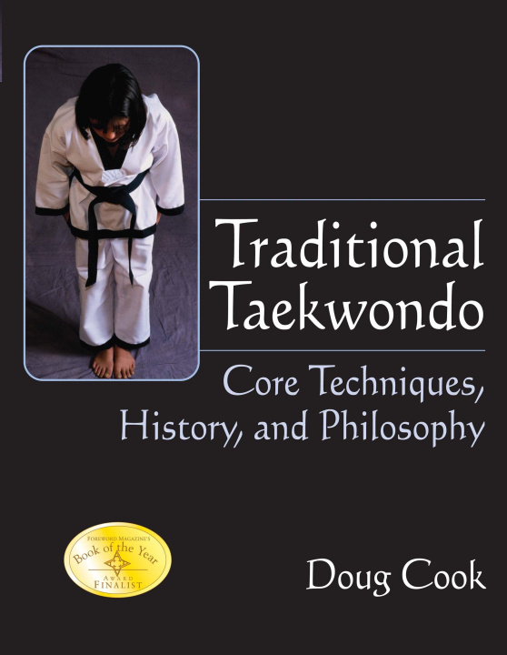 Carte Traditional Taekwondo: Core Techniques, History, and Philosphy Richard Chun