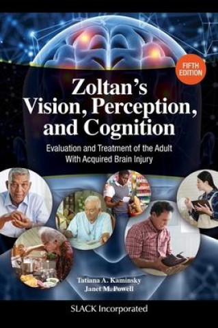 Book Zoltan's Vision, Perception, and Cognition: Evaluation and Treatment of the Adult With Acquired Brain Injury, Fifth Edition Janet M. Powell