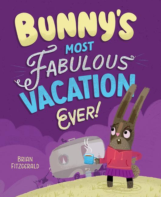 Kniha Bunny's Most Fabulous Vacation Ever! 