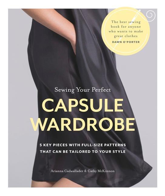 Książka Sewing Your Perfect Capsule Wardrobe: 5 Key Pieces with Full-Size Patterns That Can Be Tailored to Your Style Cathy McKinnon