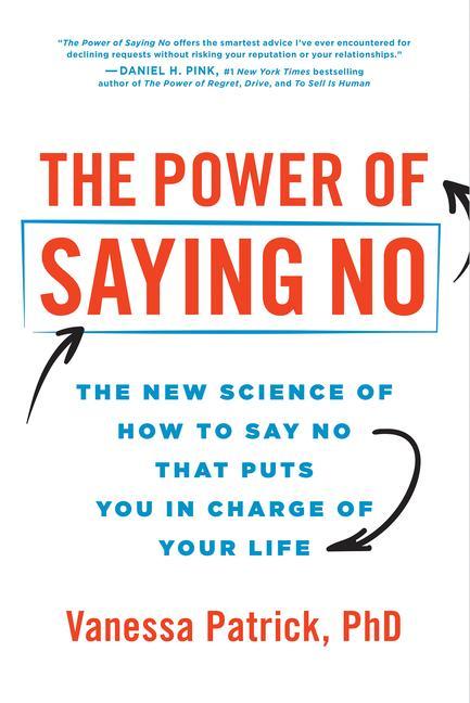 Carte The Power of Saying No: The New Science of How to Say No That Puts You in Charge of Your Life 