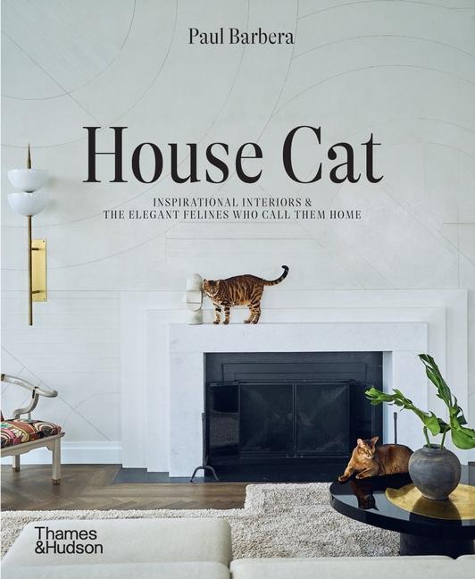 Kniha House Cat: Inspirational Interiors and the Elegant Felines Who Call Them Home 