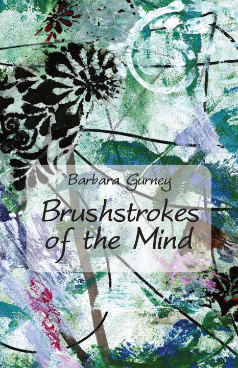 Книга Brushstrokes of the Mind Barbara Gurney