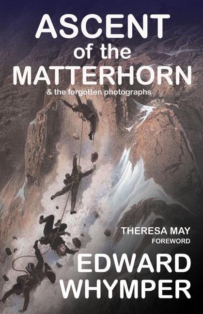 Carte Ascent of the Matterhorn: & the Forgotten Photographs 