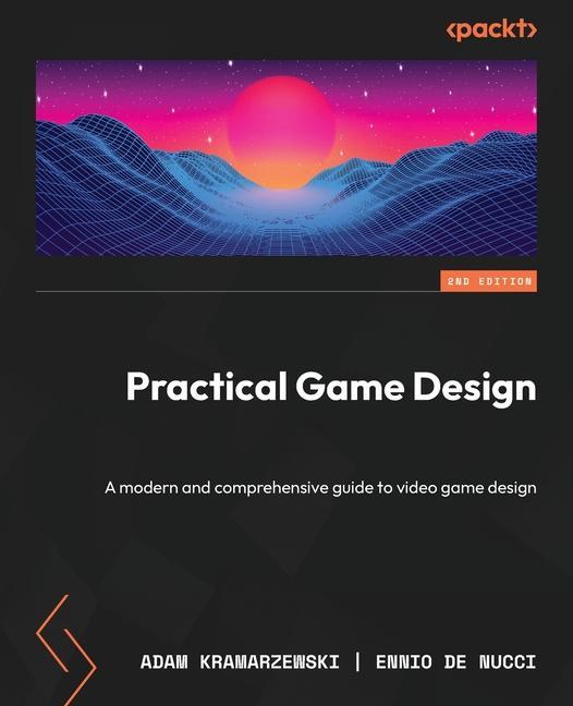 Könyv Practical Game Design - Second Edition: A modern and comprehensive guide to video game design Ennio de Nucci
