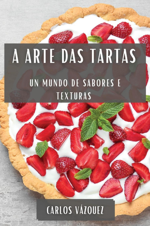 Knjiga A Arte das Tartas Carlos Vázquez