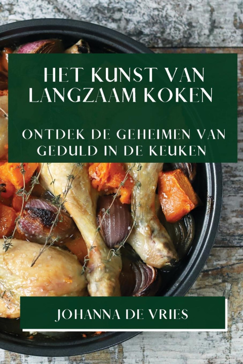 Книга Het Kunst van Langzaam Koken Johanna de Vries