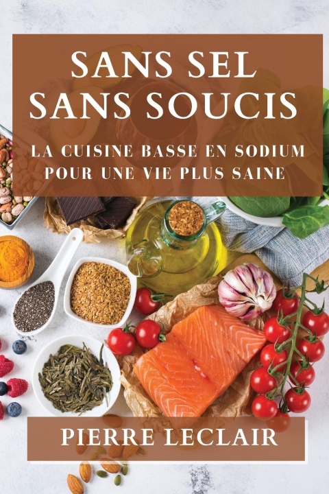 Книга Sans Sel Sans Soucis Pierre Leclair