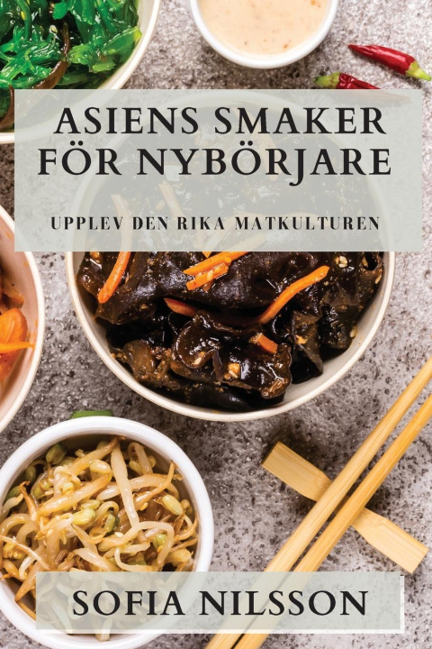 Livro Asiens Smaker För Nybörjare Sofia Nilsson