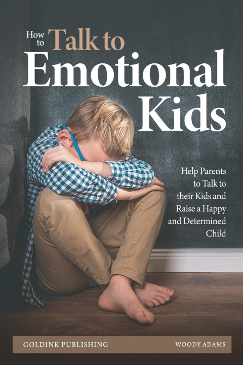 Knjiga How to Talk to Emotional Kids Woody Adams