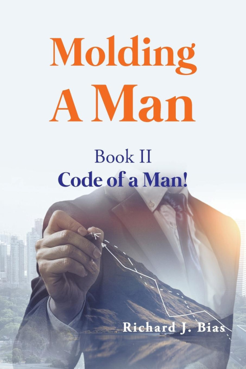 Knjiga Molding A Man Richard J. Bias