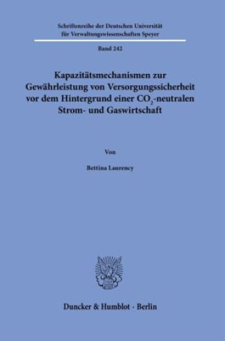 Kniha Kapazitätsmechanismen zur Gewährleistung von Versorgungssicherheit vor dem Hintergrund einer CO2-neutralen Strom- und Gaswirtschaft. 