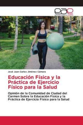 Kniha Educación Física y la Práctica de Ejercicio Físico para la Salud 