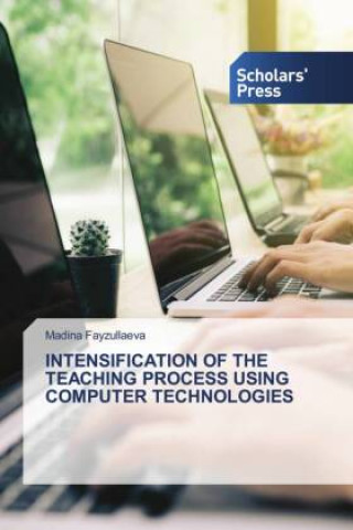 Knjiga INTENSIFICATION OF THE TEACHING PROCESS USING COMPUTER TECHNOLOGIES Madina Fayzullaeva
