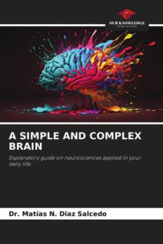 Knjiga A SIMPLE AND COMPLEX BRAIN Dr. Matías N. Diaz Salcedo