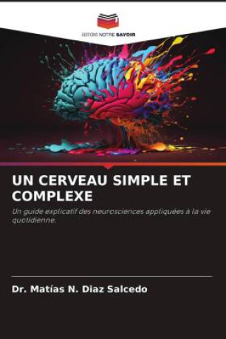 Könyv UN CERVEAU SIMPLE ET COMPLEXE Dr. Matías N. Diaz Salcedo