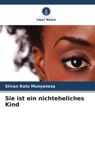 Книга Sie ist ein nichteheliches Kind Silvan Kato Munyaneza