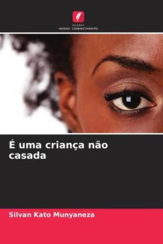 Knjiga É uma criança n?o casada Silvan Kato Munyaneza