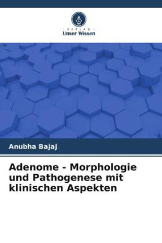 Könyv Adenome - Morphologie und Pathogenese mit klinischen Aspekten 