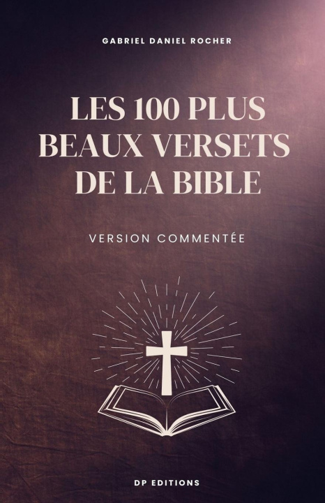 Knjiga Les 100 plus beaux versets de la Bible Gabriel Daniel Rocher