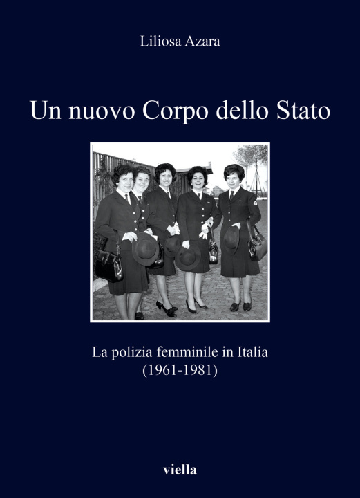 Könyv nuovo Corpo dello Stato. La polizia femminile in Italia (1961-1981) Liliosa Azara