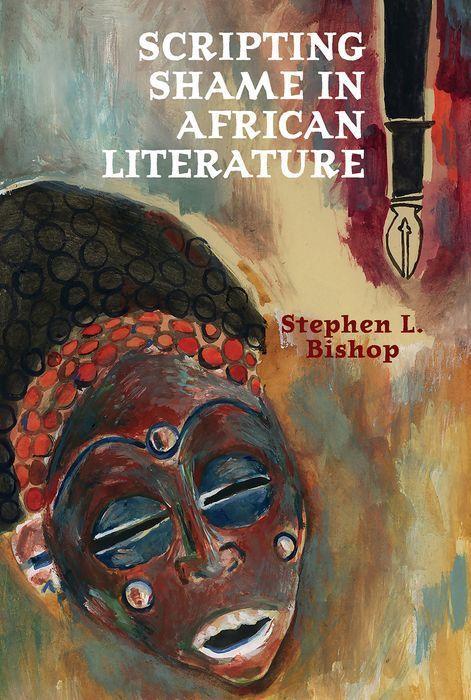 Carte Scripting Shame in African Literature Stephen L. Bishop
