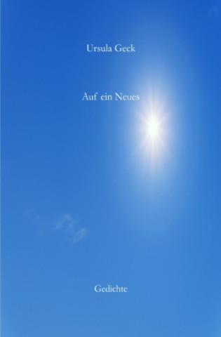 Knjiga Auf ein Neues Ursula Geck