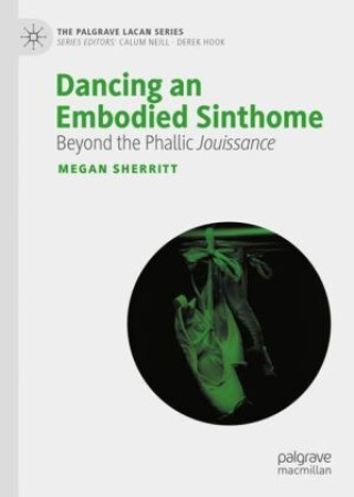 Knjiga Dancing an Embodied Sinthome Megan Sherritt