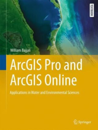 Buch ArcGIS Pro and ArcGIS Online Applications in Water and Environmental Sciences William Bajjali