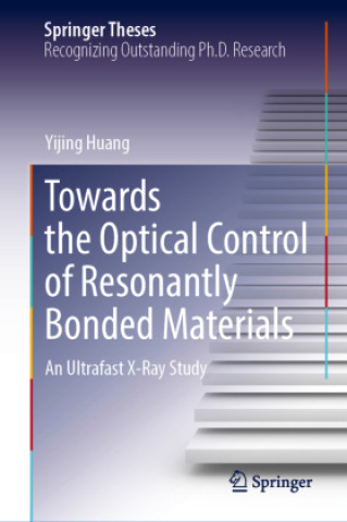 Könyv Towards the Optical Control of Resonantly Bonded Materials Yijing Huang