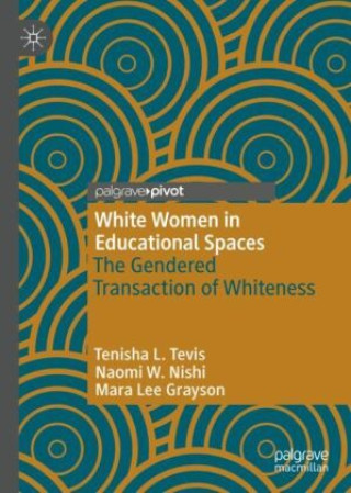 Knjiga White Women in Educational Spaces Tenisha Tevis