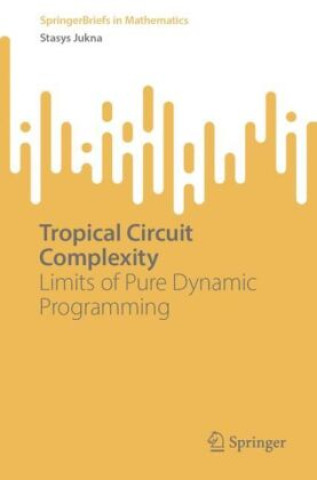 Knjiga Tropical Circuit Complexity Stasys Jukna