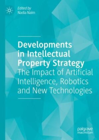 Knjiga Developments in Intellectual Property Strategy Nadia Naim