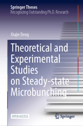 Carte Theoretical and Experimental Studies on Steady-state Microbunching Xiujie Deng