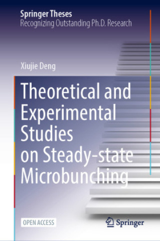 Knjiga Theoretical and Experimental Studies on Steady-state Microbunching Xiujie Deng
