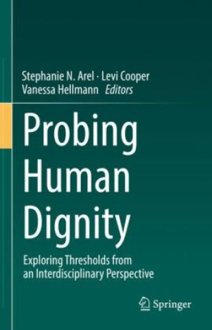 Kniha Probing Human Dignity Stephanie N. Arel