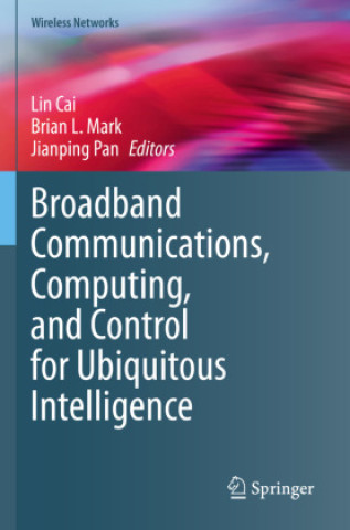 Kniha Broadband Communications, Computing, and Control for Ubiquitous Intelligence Lin Cai