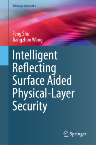 Buch Intelligent Reflecting Surface Aided Physical-Layer Security Feng Shu