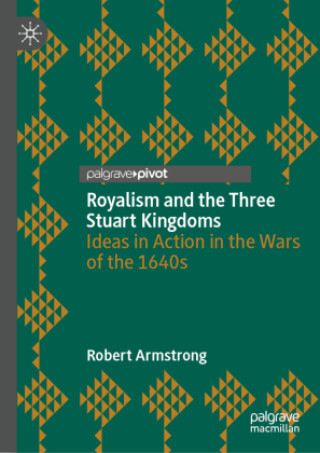 Kniha Royalism and the Three Stuart Kingdoms Robert Armstrong