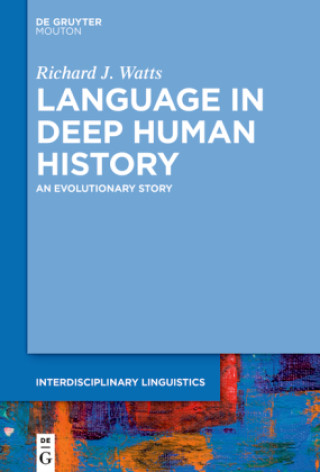 Carte Language in Deep Human History Richard J. Watts