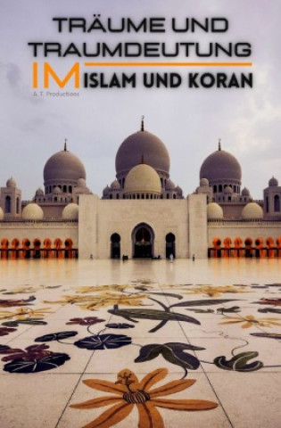 Kniha Träume und Traumdeutung im Islam und Koran A. T. Productions